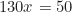\begin{equation*}130x = 50\end{equation*}