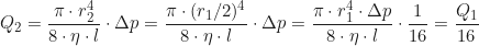 \begin{equation*}Q_2 = \frac{\pi \cdot r_2^4}{8 \cdot \eta \cdot l} \cdot \Delta p = \frac{\pi \cdot (r_1/2)^4}{8 \cdot \eta \cdot l} \cdot \Delta p = \frac{\pi \cdot r_1^4 \cdot \Delta p}{8 \cdot \eta \cdot l} \cdot \frac{1}{16} = \frac{Q_1}{16}\end{equation*}