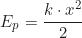 \begin{equation*} E_p = \frac{k \cdot x^2}{2}  \end{equation*}