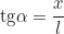 \begin{equation*}\text{tg} \alpha = \frac{x}{l}\end{equation*}