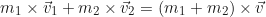 \begin{equation*} m_1 \times \vec{v}_1 + m_2 \times \vec{v}_2 = (m_1 + m_2) \times \vec{v}\end{equation*}