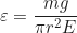 \begin{equation*} \varepsilon = \frac{mg}{\pi r^2 E}  \end{equation*}