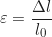 \begin{equation*} \varepsilon = \frac{\Delta l}{l_0}  \end{equation*}