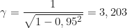 \begin{equation*}\gamma = \frac{1}{\sqrt{1-0,95^2}} = 3,203 \end{equation*}