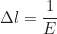 \begin{equation*} \Delta l = \frac{1}{E}  \end{equation*}