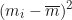 \begin{equation*} (m_i - \overline{m})^2  \end{equation*}