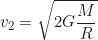 \begin{equation*}v_2 = \sqrt{2G \frac{M}{R}}\end{equation*}
