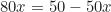 \begin{equation*}80x = 50 - 50x\end{equation*}
