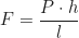 \begin{equation*} F = \frac{P \cdot h}{l}\end{equation*}