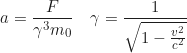 Rendered by QuickLaTeX.com \begin{equation*}a = \frac{F}{\gamma^3 m_0} \quad \gamma = \frac{1}{\sqrt{1 - \frac{v^2}{c^2}}} \end{equation*}