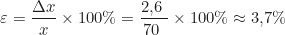 \begin{equation*} \varepsilon = \frac{\Delta x}{x_{\text{вим}}} \times 100\% = \frac{2{,}6\ \text{кг}}{70\ \text{кг}} \times 100\% \approx 3{,}7\%  \end{equation*}
