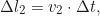 \begin{equation*}\Delta l_2 = v_2 \cdot \Delta t, \end{equation*}