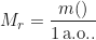\begin{equation*}  M_r = \frac{m(\text{молекули})}{1 \, \text{a.o.м.}} \end{equation*}