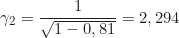 \begin{equation*}\gamma_2 = \frac{1}{\sqrt{1 - 0,81}} = 2,294 \end{equation*}