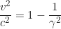 \begin{equation*}\frac{v^2}{c^2} = 1 - \frac{1}{\gamma^2}\end{equation*}