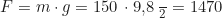 \begin{equation*} F = m \cdot g = 150 \, \text{кг} \cdot 9{,}8 \, \frac{\text{м}}{\text{с}^2} = 1470 \, \text{Н}  \end{equation*}