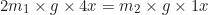 \begin{equation*}2m_1 \times g \times 4x = m_2 \times g \times 1x\end{equation*}