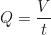 \begin{equation*}Q = \frac{V}{t} \end{equation*}