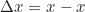 \begin{equation*} \Delta x = x_{\text{іст}} - x_{\text{вим}}  \end{equation*}