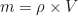 \begin{equation*}m = \rho \times V\end{equation*}