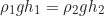 \begin{equation*}\rho_1 g h_1 = \rho_2 g h_2\end{equation*}
