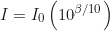 \begin{equation*}I = I_0 \left( 10^{\beta/10} \right)\end{equation*}