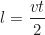 \begin{equation*}l = \frac{vt}{2}\end{equation*}