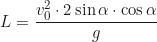 \begin{equation*}L = \frac{v_0^2 \cdot 2\sin\alpha \cdot \cos\alpha}{g}\end{equation*}