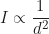 \begin{equation*}I \propto \frac{1}{d^2}\end{equation*}