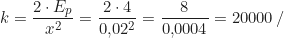 \begin{align*} k &= \frac{2 \cdot E_p}{x^2} = \frac{2 \cdot 4}{0{,}02^2} = \frac{8}{0{,}0004} = 20000 \, \text{Н/м}  \end{align*}