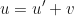 \begin{equation*}u = u' + v \end{equation*}