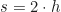 \begin{equation*} s = 2 \cdot h\end{equation*}