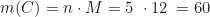 \begin{equation*}m(C) = n \cdot M = 5 \text{ моль} \cdot 12 \frac{\text{г}}{\text{моль}} = 60 \text{ г}\end{equation*}