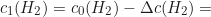 \begin{equation*} c_1(H_2) = c_0(H_2) - \Delta c(H_2) =\end{equation*}