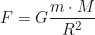 \begin{equation*} F = G \frac{m \cdot M}{R^2}\end{equation*}
