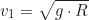 \begin{equation*} v_1 = \sqrt{g \cdot R}\end{equation*}