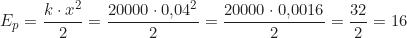 \begin{align*} E_p &= \frac{k \cdot x^2}{2} = \frac{20000 \cdot 0{,}04^2}{2} = \frac{20000 \cdot 0{,}0016}{2} = \frac{32}{2} = 16 \, \text{Дж}  \end{align*}