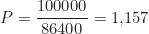 \begin{equation*} P = \frac{100000}{86400} = 1{,}157 \, \text{Вт}  \end{equation*}