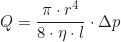 \begin{equation*}Q = \frac{\pi \cdot r^4}{8 \cdot \eta \cdot l} \cdot \Delta p\end{equation*}