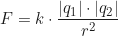 \begin{equation*} F = k \cdot \frac{ |q_1| \cdot |q_2| }{ r^2 }  \end{equation*}