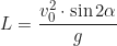 \begin{equation*}L = \frac{v_0^2 \cdot \sin 2\alpha}{g}\end{equation*}