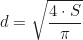 \begin{equation*}d = \sqrt{\frac{4 \cdot S}{\pi}}\end{equation*}
