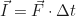 \begin{equation*} \vec{I} = \vec{F} \cdot \Delta t  \end{equation*}