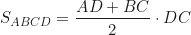 \begin{equation*} S_{ABCD} = \frac{AD + BC}{2} \cdot DC\end{equation*}