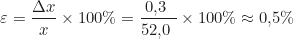 \begin{equation*} \varepsilon = \frac{\Delta x}{x_{\text{вим}}} \times 100\% = \frac{0{,}3\ \text{см}}{52{,}0\ \text{см}} \times 100\% \approx 0{,}5\%  \end{equation*}