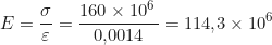 \begin{equation*} E = \frac{\sigma}{\varepsilon} = \frac{160 \times 10^6 \, \text{Па}}{0{,}0014} = 114{,}3 \times 10^6 \, \text{Па}  \end{equation*}