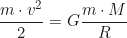 \begin{gather*} \frac{m \cdot v^2}{2} = G \frac{m \cdot M}{R} \v^2 = 2G \frac{M}{R}\end{gather*}