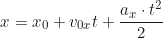 \begin{equation*} x = x_0 + v_{0x}t + \frac{a_x \cdot t^2}{2}\end{equation*}