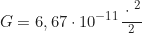 \begin{equation*}G = 6,67 \cdot 10^{-11} \frac{\text{Н} \cdot \text{м}^2}{\text{кг}^2}\end{equation*}