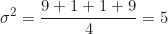 \begin{equation*} \sigma^2 = \frac{9 + 1 + 1 + 9}{4} = 5  \end{equation*}